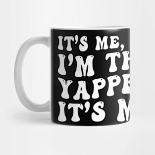 I'm the Yapper It's me Funny Mug